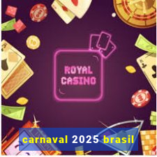 carnaval 2025 brasil